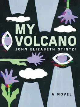 My Volcano, Paperback/John Elizabeth Stintzi