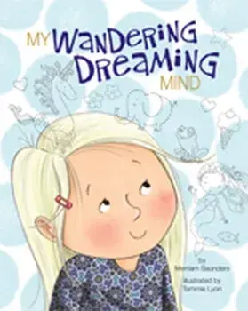 My Wandering Dreaming Mind, Hardcover/Merriam Sarcia Saunders