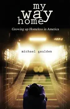My Way Home: Growing Up Homeless in America, Paperback/Michael Gaulden