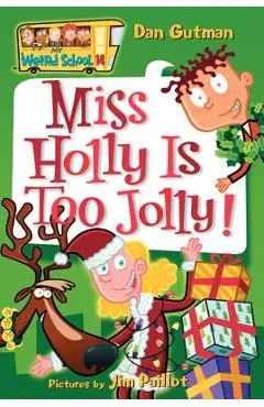 My Weird School #14: Miss Holly Is Too Jolly! - Dan Gutman