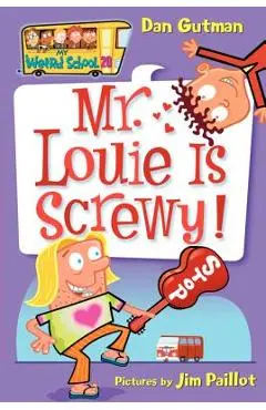 My Weird School #20: Mr. Louie Is Screwy! - Dan Gutman