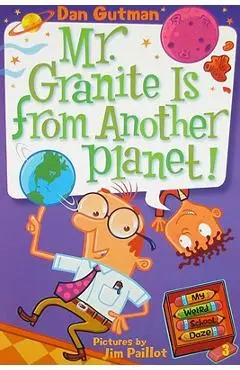 My Weird School Daze #3: Mr. Granite Is from Another Planet! - Dan Gutman