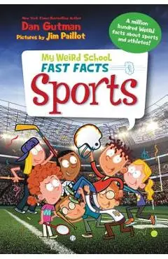 My Weird School Fast Facts: Sports - Dan Gutman