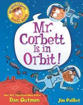 My Weird School Graphic Novel: Mr. Corbett Is in Orbit!, Hardcover/Dan Gutman