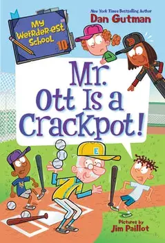 My Weirder-est School #10: Mr. Ott Is a Crackpot!, Paperback/Dan Gutman