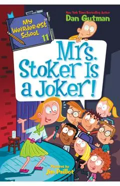 My Weirder-Est School #11: Mrs. Stoker Is a Joker! - Dan Gutman