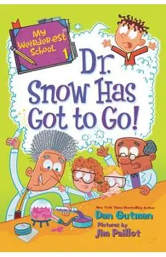 My Weirder-est School: Dr. Snow Has Got to Go! - Dan Gutman