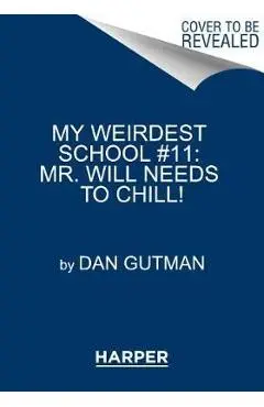 My Weirdest School #11: Mr. Will Needs to Chill!