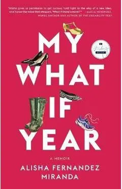 My What If Year: A Memoir - Alisha Fernandez Miranda