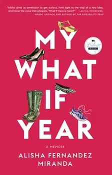 My What If Year: A Memoir, Paperback/Alisha Fernandez Miranda