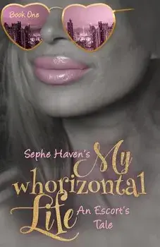 My whoriztonal Life: An Escort's Tale, Paperback/Sephe Haven