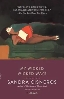 My Wicked Wicked Ways: Poems, Paperback/Sandra Cisneros