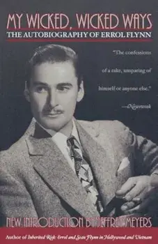 My Wicked, Wicked Ways: The Autobiography of Errol Flynn, Paperback/Errol Flynn