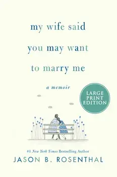 My Wife Said You May Want to Marry Me: A Memoir, Paperback/Jason B. Rosenthal