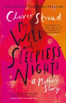 My Wild and Sleepless Nights. THE SUNDAY TIMES BESTSELLER, Paperback/Clover Stroud