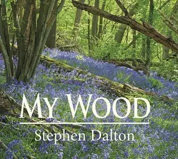 My Wood, Hardback/Stephen Dalton