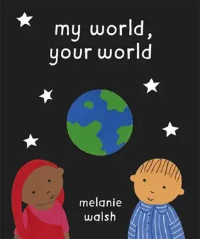 My World, Your World, Paperback/Melanie Walsh