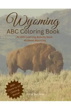 My Wyoming ABC Coloring Book: My Wyoming ABC Coloring Book - Little Red Hills