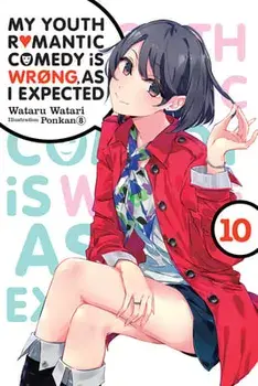My Youth Romantic Comedy Is Wrong, as I Expected, Vol. 10 (Light Novel), Paperback/Wataru Watari
