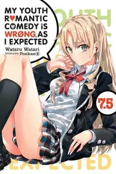 My Youth Romantic Comedy Is Wrong, as I Expected, Vol. 7.5 (Light Novel), Paperback/Wataru Watari