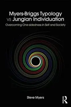 Myers-Briggs Typology vs. Jungian Individuation. Overcoming One-Sidedness in Self and Society, Paperback/Steve Myers