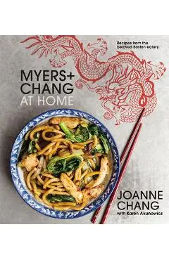 Myers+chang at Home: Recipes from the Beloved Boston Eatery - Joanne Chang