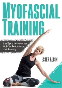 Myofascial Training: Intelligent Movement for Mobility, Performance, and Recovery, Paperback/Ester Albini