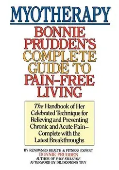 Myotherapy: Bonnie Prudden's Complete Guide to Pain-Free Living, Paperback/Bonnie Prudden