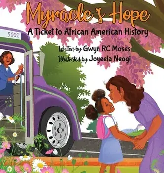 Myracle's Hope: A Ticket to African American History, Hardcover/Gwyn R. C. Moses
