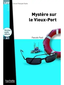 Mystère sur le Vieux-Port - Lire en Francais Facile (A1), Paperback/Pascale Paoli