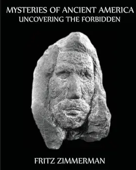 Mysteries of Ancient America: Uncovering the Forbidden, Paperback/Fritz Zimmerman