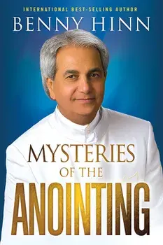Mysteries of the Anointing, Paperback/Benny Hinn