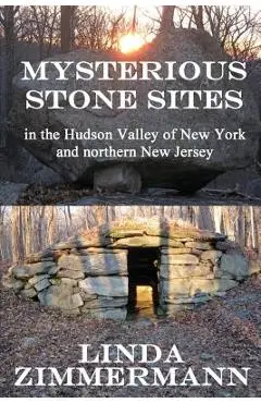 Mysterious Stone Sites - Linda Zimmermann