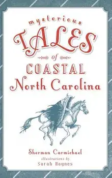 Mysterious Tales of Coastal North Carolina, Hardcover/Sherman Carmichael