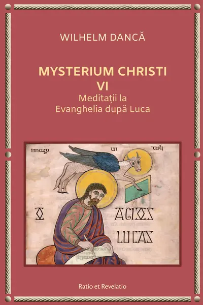 Mysterium Christi (VI). Meditații la Evanghelia după Luca
