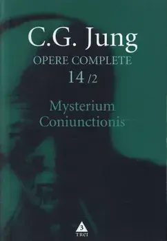 Mysterium Coniunctionis. Seria Opere Complete. Volumul 14/2/C.G. Jung
