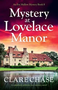 Mystery at Lovelace Manor: A completely addictive cozy mystery novel, Paperback/Clare Chase