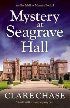 Mystery at Seagrave Hall: A totally addictive cozy mystery novel, Paperback/Clare Chase