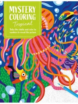 Mystery Coloring Tropical. Solve the Riddle and Color by Numbers to Reveal the Picture, Paperback/David & Charles Publishing