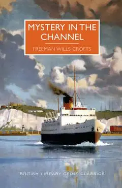 Mystery in the Channel - Freeman Wills Crofts