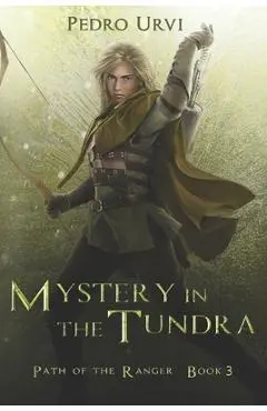 Mystery in the Tundra: (Path of the Ranger Book 3) - Sarima