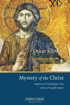 Mystery of the Christ. Aspects of Christology in the Work of Rudolf Steiner, Paperback/Oskar Kurten