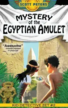 Mystery of the Egyptian Amulet: Adventure Books For Kids Age 9-12, Hardcover/Scott Peters