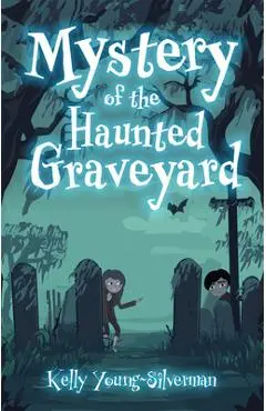 Mystery of the Haunted Graveyard - Kelly Young-silverman