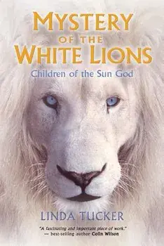Mystery of the White Lions: Children of the Sun God, Paperback/Linda Tucker