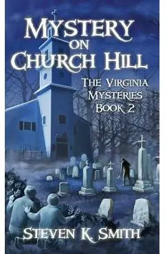 Mystery on Church Hill: The Virginia Mysteries Book 2 - Steven K. Smith