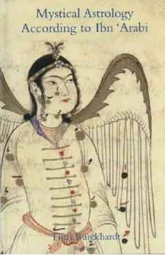 Mystical Astrology According to Ibn 'arabi, Volume 1 - Titus Burckhardt