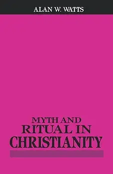 Myth and Ritual in Christianity, Paperback/Alan W. Watts