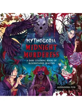 Mythogoria: Midnight Murderess. A Dark Coloring Book of Bloodstained Beauties, Paperback/Alessandra Fusi