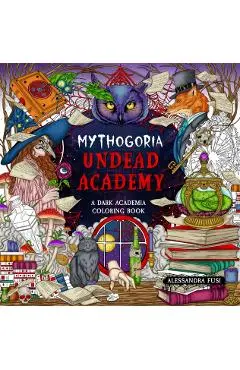 Mythogoria: Undead Academy: A Dark Academia Coloring Book - Alessandra Fusi